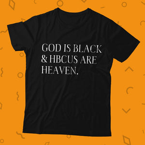 God Is Black & HBCUs Are Heaven T-Shirt
